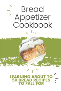 Bread Appetizer Cookbook
