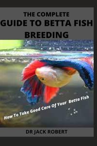 The Complete Guide to Betta Fish Breeding