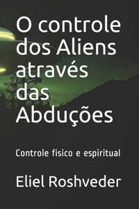O controle dos Aliens através das Abduções