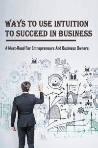 Ways To Use Intuition To Succeed In Business