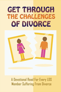 Get Through The Challenges Of Divorce