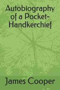 Autobiography of a Pocket-Handkerchief