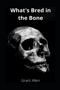 What's Bred in the Bone illustrated