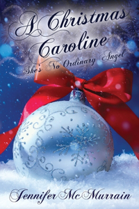 Christmas Caroline: She's No Ordinary Angel