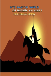The Magical World of Horses an Adult Coloring Book