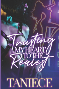 Trusting My Heart To The Realest