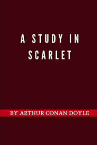 A Study in Scarlet by Arthur Conan Doyle