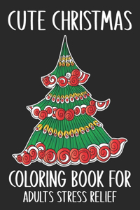 Cute Christmas Coloring Book For Adults Stress Relief