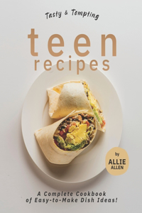 Tasty & Tempting Teen Recipes