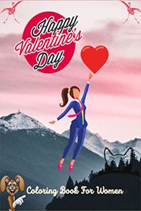 Happy Valentine's Day Coloring Book For Women