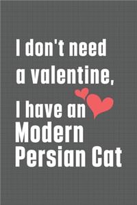 I don't need a valentine, I have a Modern Persian Cat