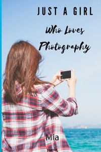 Just a Girl Who Loves Photography Mia journal