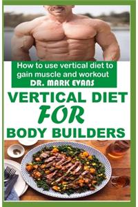 Vertical Diet for Bodybuilders