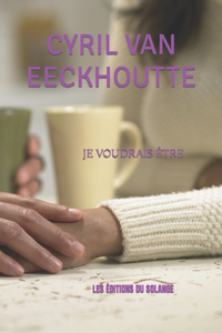 Je Voudrais Être...