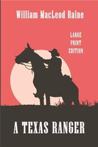 A Texas Ranger: Large Print Edition