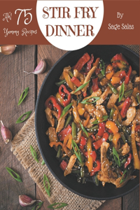 Ah! 75 Yummy Stir Fry Dinner Recipes