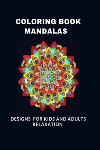 Coloring Book Mandalas Designs for Kids and Adults Relaxation