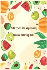 Cute Fruits and Vegetables Toddler Coloring Book