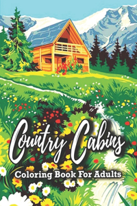 Country Cabins Coloring Book For Adults