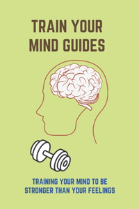 Train Your Mind Guides