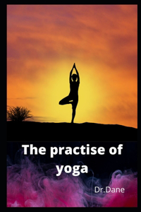 The practise of yoga