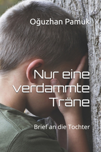 Nur eine verdammte Träne