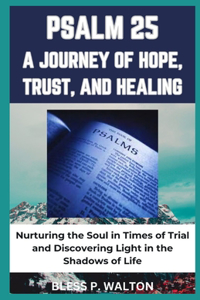 Psalm 25 a Journey of Hope, Trust, and Healing