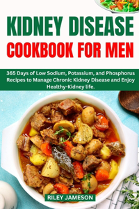 Kidney Disease Cookbook for Men 2024-2025