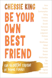 Be Your Own Best Friend Lib/E: The Glorious Truths of Being Female