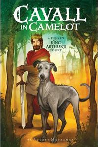 Cavall in Camelot: A Dog in King Arthur's Court