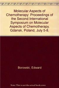 Molecular Aspects of Chemotherapy: Proceedings of the Second International Symposium on Molecular Aspects of Chemotherapy, Gdansk, Poland, July 5-8,