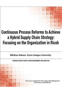 Continuous Process Reforms to Achieve a Hybrid Supply Chain Strategy