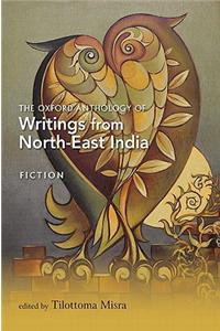 The Oxford Anthology of Writings from North-East India: Volume I: Fiction