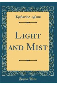 Light and Mist (Classic Reprint)