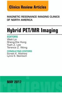 Hybrid Pet/MR Imaging, an Issue of Magnetic Resonance Imaging Clinics of North America