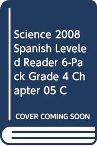 Science 2008 Spanish Leveled Reader 6-Pack Grade 4 Chapter 05 C