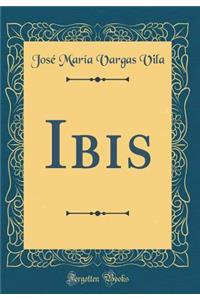 Ibis (Classic Reprint)