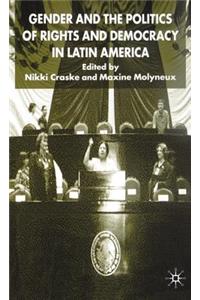 Gender and the Politics of Rights and Democracy in Latin America