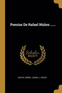 Poesías De Rafael Núñez ......