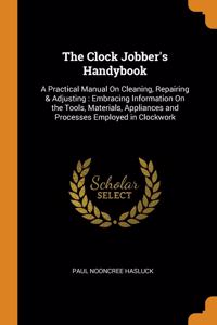 The Clock Jobber's Handybook
