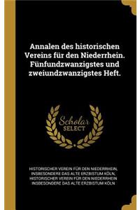 Annalen des historischen Vereins für den Niederrhein. Fünfundzwanzigstes und zweiundzwanzigstes Heft.