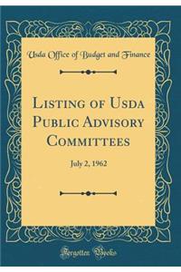 Listing of Usda Public Advisory Committees: July 2, 1962 (Classic Reprint)