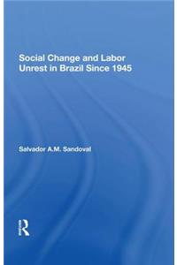 Social Change and Labor Unrest in Brazil Since 1945