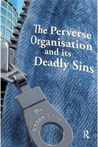 The Perverse Organisation and its Deadly Sins