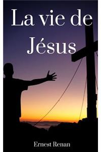 La Vie de Jésus (French Edition)