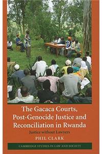 Gacaca Courts, Post-Genocide Justice and Reconciliation in Rwanda