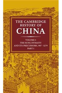 Cambridge History of China: Volume 5, the Sung Dynasty and Its Precursors, 907-1279, Part 1