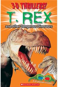 3-D Thrillers: T-Rex and Other Dangerous Dinosaurs