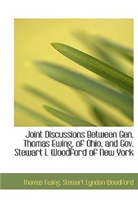 Joint Discussions Between Gen. Thomas Ewing, of Ohio, and Gov. Stewart L Woodford of New York