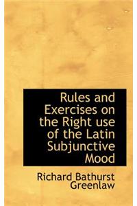 Rules and Exercises on the Right Use of the Latin Subjunctive Mood